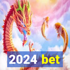 2024 bet